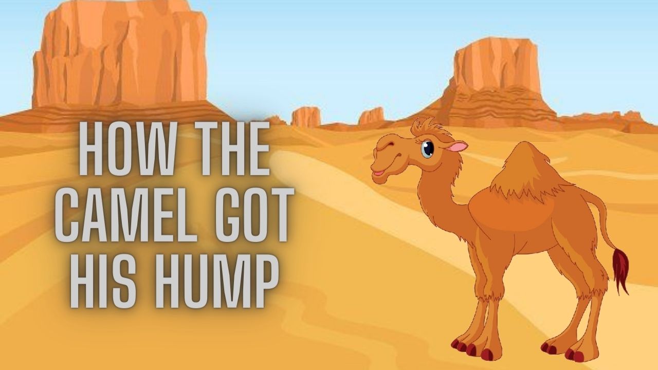 Read more about the article How The Camel Got His Hump