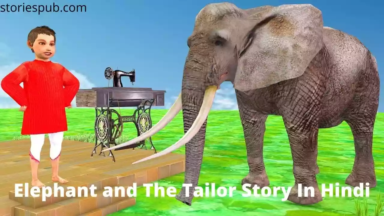 Elephant And The Tailor Story In Hindi | हाँथी और दर्जी की कहानी |  