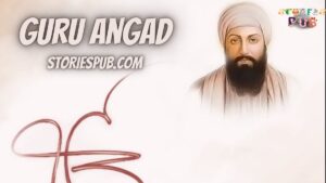 Read more about the article Guru Angad | Born, Second Sikh Guru Journey, Family & Death