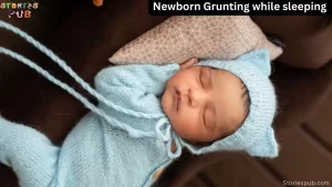 Read more about the article Newborn Grunting while sleeping | Why Is This Happening?