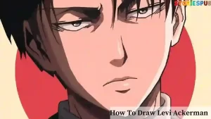 Read more about the article How To Draw Levi Ackerman – Step by Step
