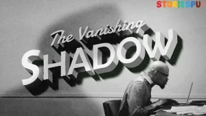 Read more about the article The Vanishing Shadow: A Mysterious Story