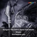 Gungnir: The Odin’s Spear that Never Misses
