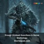 Draugr: Undead Guardians in Norse Mythology