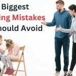 20 Biggest Parenting Mistakes | Avoiding the Common Mistakes – Expert Tips